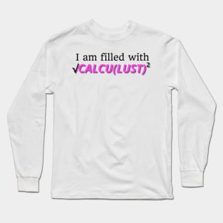 I Am Filled With CALCULUST Long Sleeve T-Shirt